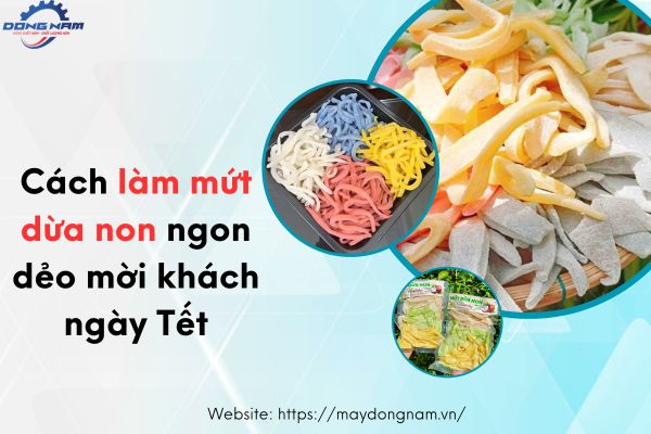 Cách làm mứt dừa non ngon dẻo mời khách ngày Tết