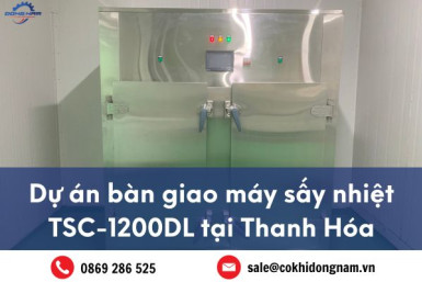 Dự án bàn giao máy sấy nhiệt TSC-1200DL tại Thanh Hóa